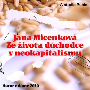 #15 Autor v domě| Jana Micenková – Ze života důchodce v neokapitalismu